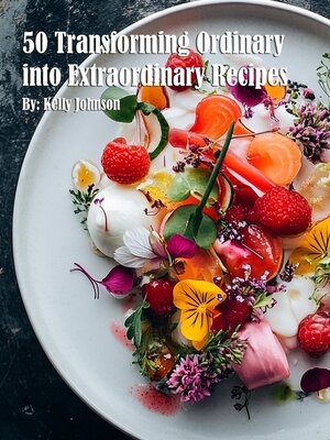 cover image of 50 Transforming Ordinary into Extraordinary Recipes